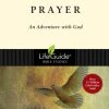 Prayer: An Adventure With God -Lifeguide Bible Studies