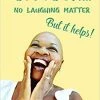 Cancer. No Laughing Matter -But It Helps 1 Cancer. No Laughing Matter -But It Helps -Books-Bible 118 0006 0