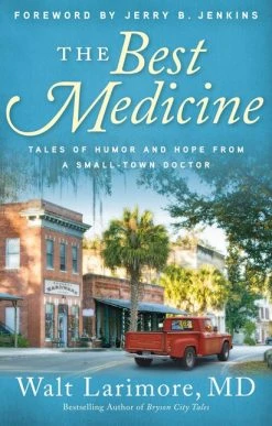 The Best Medicine: Tales Of Humor And Hope From A Small-Town Doctor