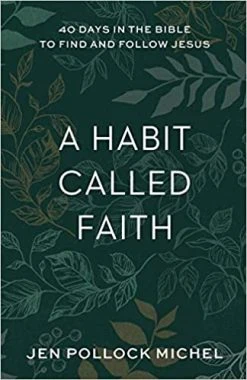 A Habit Called Faith: 40 Days In The Bible To Find And Follow Jesus