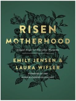 Risen Motherhood: Gospel Hope For Everyday Moments
