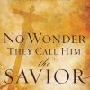 No Wonder They Call Him The Savior: Discover Hope