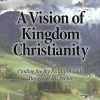 A Vision For Kingdom Christianity -Books-Bible 118 2556 0