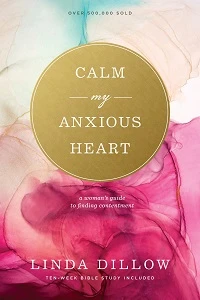 Calm My Anxious Heart: A Woman’s Guide To Finding Contentment 3 Calm My Anxious Heart: A Woman’s Guide To Finding Contentment