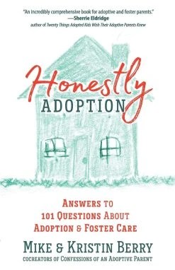 Honestly Adoption: Answers To 101 Questions About Adoption And Foster Care