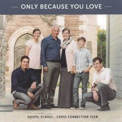 Only Because You Love CD -Gospel Echoes -not Stocking