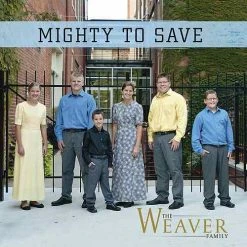 Mighty To Save CD – The Weaver Family -2017