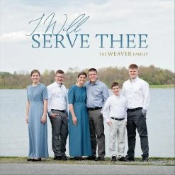 I Will Serve Thee Cd – The Weaver Family