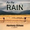 As The Rain – Harmony Echoes